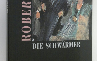 Robert Musil : Die Schwärmer (ERINOMAINEN)