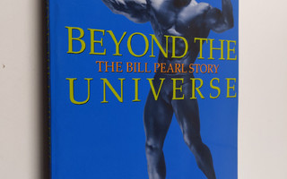 Bill Pearl : Beyond the Universe - The Bill Pearl Story