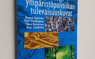 Suomen ympäristöpolitiikan tulevaisuuskuvat