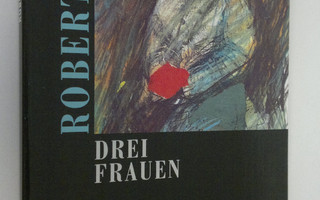 Robert Musil : Drei Frauen (UUDENVEROINEN)