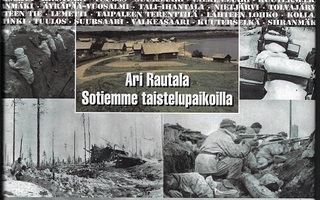 Ari Rautala : Sotiemme taistelupaikoilla