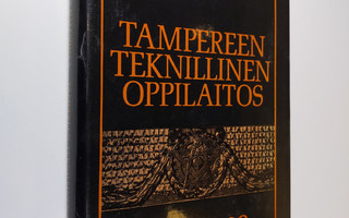 Veikko Valorinta : Tampereen teknillinen oppilaitos 1886-...
