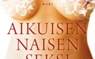 Aikuisen naisen seksi : tunteita, kokemuksia, nautintoja