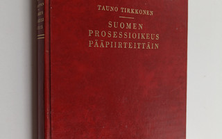 Tauno Tirkkonen : Suomen prosessioikeus pääpiirteittäin