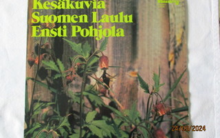 KESÄKUVIA - SUOMEN LAULU - ENSTI POHJOLA (LP)
