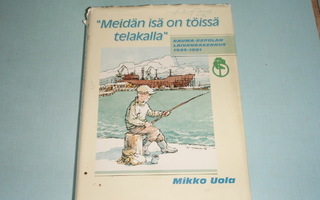Mikko Uola: Meidän isä on töissä telakalla (Rauma-Repola)