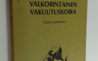 Matti Sihvola : Valkorintainen vakuutuskoira (Canis assur...
