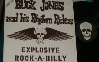 BUCK JONES & HIS RHYTHM RIDERS ~ Explosive Rock-A-Billy ~ LP