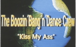 BOOZIN’ BANG’N DANCE CREW: Kiss My Ass – CD 1989, Bogart Co.