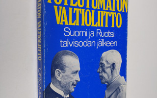 Ohto Manninen : Toteutumaton valtioliitto : Suomi ja Ruot...