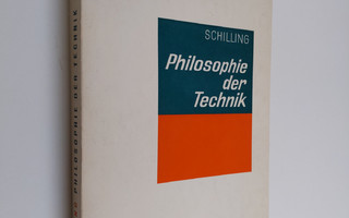 Kurt Schilling : Philosophie der Technik - Die geistige E...