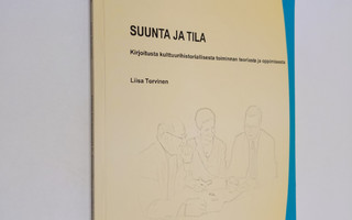 Liisa Torvinen : Suunta ja tila : kirjoitusta kulttuurihi...