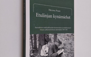 Helena Pilke : Etulinjan kynämiehet : suomalaisen sotakir...