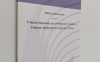 Mikko Minkkinen : T-Wave Alternans as a Prognostic Marker...