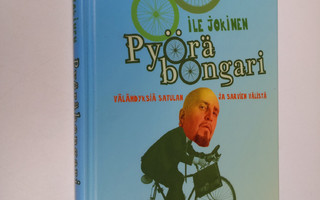 Ile Jokinen : Pyöräbongari : välähdyksiä satulan ja sarvi...