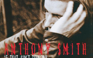 Anthony Smith • If That Ain't Country CD