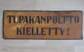 Tupakanpoltto kielletty! vanha peltikyltti