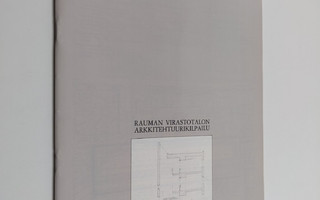 Arkkitehtuurikilpailuja 6/1986 : Rauman virastotalon arkk...