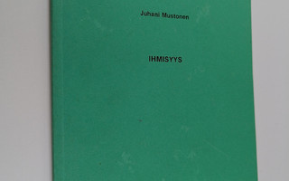Juhani Mustonen : Ihmisyys (signeerattu, tekijän omiste)
