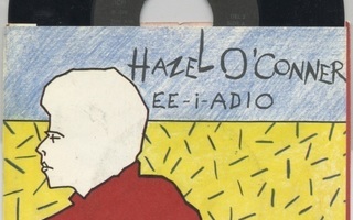 HAZEL O’CONNOR: Ee-I-Adio – 7” single UK 1979 + kuvakansi