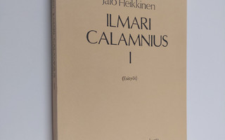 Jalo Heikkinen : Ilmari Calamnius I : (esityöt) (signeera...