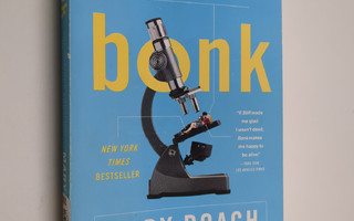 Mary Roach : Bonk - The Curious Coupling Of Science And Sex