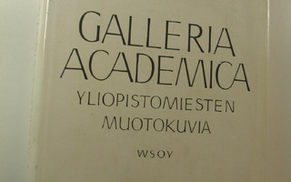 Galleria academica : yliopistomiesten muotokuvia = Akadem...