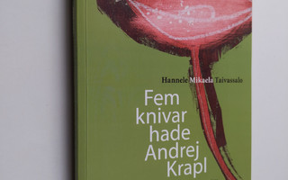 Hannele Mikaela Taivassalo : Fem knivar hade Andrej Krapl...