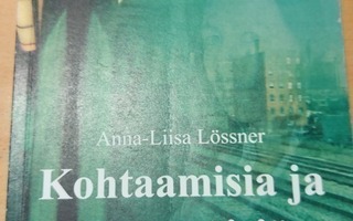 Anna-liisa Lössner Kohtaamisia ja jäähyväisiä