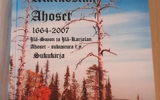 Alaluostan Ahoset 1664-2007 + Ahosen suku II ja III