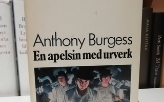 Anthony Burgess - En apelsin med urverk - W&W 1972
