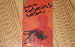 van Gulik, Robert: Kaulanauha ja kalebassi 1.p nid. v. 1977