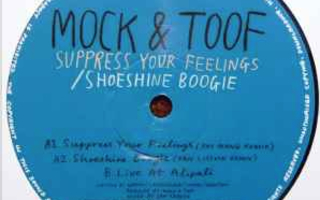 Mock & Toof - Suppress Your Feelings / Shoeshine Boogie 12"