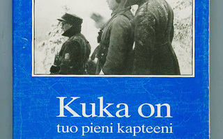 KUKA ON TUO PIENI KAPTEENI : I.Talvitie kenttäpostia 1939-42