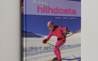 Seppo Anttila : Kaikki hiihdosta : tekniikka, välineet & ...