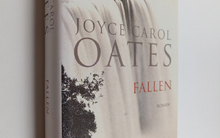 Joyce Carol Oates : Fallen : roman