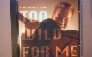 Ismo Haavisto Band - Too Wild For Me