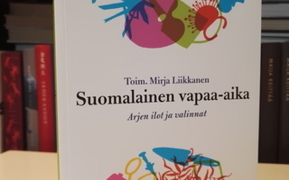 Suomalainen vapaa-aika - toim. Mirja Liikkanen - Uusi