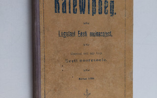 Fr. R. Kreutzwaldi'i Kalewipoeg : lugulaul Eesti muinasajast