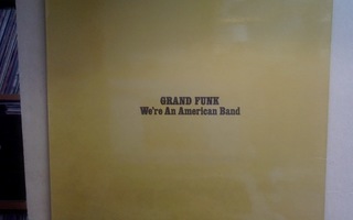 GRAND FUNK  ::  WE'RE AN AMERICAN BAND :: VINYYLI  LP 1973 !