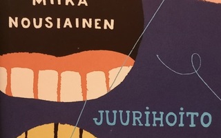Miika Nousiainen : Juurihoito (Otava 2016)
