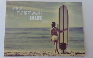 Never let the best waves....