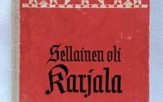 Sellainen oli Karjala - Erkki Paavolainen 1.p (sid.)