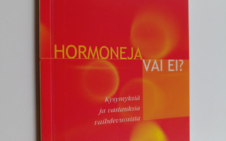 Kimmo Vihko : Hormoneja vai ei : kysymyksiä ja vastauksia...