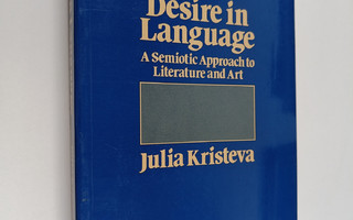 Julia Kristeva : Desire in language : a semiotic approach...