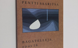 Pentti Saaritsa : Bagatelleja, opus 16 : runoja (ERINOMAI...