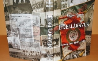 Seppo Hursti : Edelläkävijä - Kemin Into 1907-2007