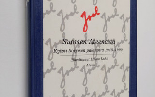 Joel : Suomen Ateenasta : Kyösti Sorjosen pakinoita 1945-...