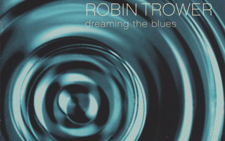 ROBIN TROWER - DREAMING THE BLUES 2CD