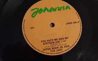 Judge Bean Jr. And The Jury – You Hate Me And My Stetson 7"